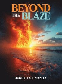 bokomslag Beyond the Blaze: Quick-Start Handbook for Anger Management and De-escalation