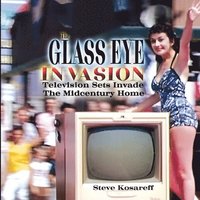 bokomslag Glass Eye Invasion--Television Sets Invade The Midcentury Home