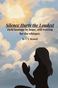 bokomslag Silence Hurts the Loudest (Held hostage by hope, still waiting on the whisper