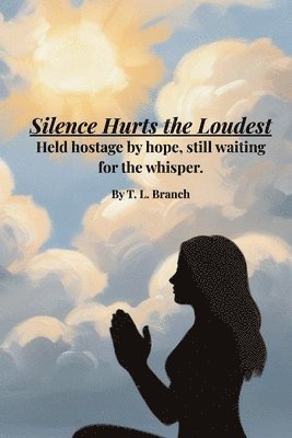 bokomslag Silence Hurts the Loudest (Held hostage by hope, still waiting on the whisper