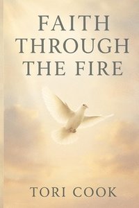 bokomslag Faith Through The Fire