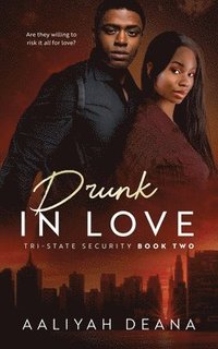 bokomslag Drunk In Love: Tri-State Security