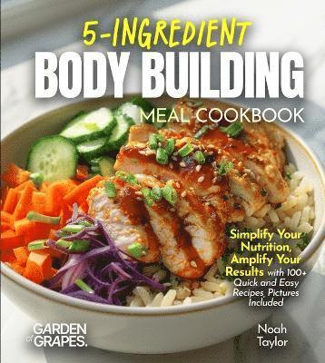 5-Ingredients Bodybuilding Meals Cookbook