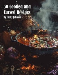 bokomslag 50 Cooked and Cursed Recipes