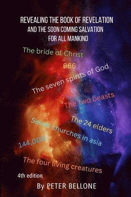 bokomslag Revealing the Book of Revelation and the soon coming salvation for all mankind