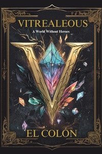 bokomslag Vitrealeous: A World Without Heroes