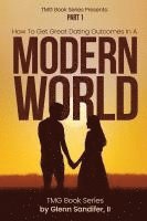 bokomslag How To Get Great Dating Outcomes In A Modern World