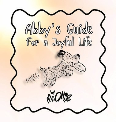 bokomslag Abby's Guide For a Joyful Life