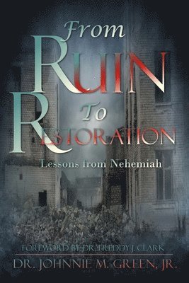 Johnnie M Green, Johnnie M. Green - From Ruin to Restoration, Häftad