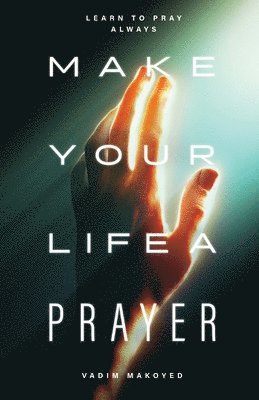 bokomslag Make Your Life a Prayer: Learn to pray always