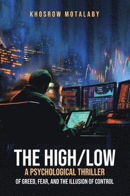 bokomslag High/Low A Psychological Thriller of Greed, Fear, and the Illusion of Control