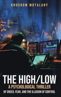 bokomslag High/Low A Psychological Thriller of Greed, Fear, and the Illusion of Control