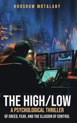 bokomslag High/Low A Psychological Thriller of Greed, Fear, and the Illusion of Control
