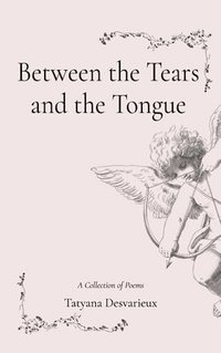 bokomslag Between the Tears and the Tongue