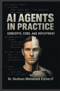 bokomslag AI Agents in Practice: Concepts, Code, and Deployment: Concepts, Code, and Deployment