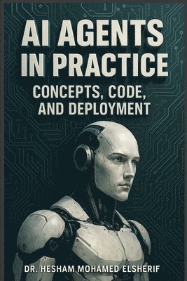 Hesham Mohamed Elsherif - AI Agents in Practice, Häftad