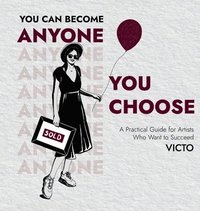 bokomslag You Can Become Anyone You Choose