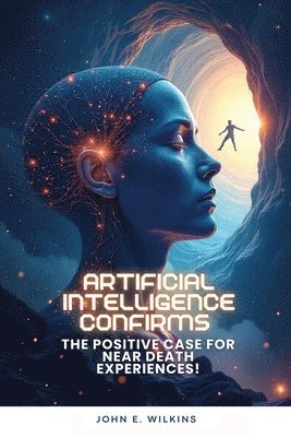 John E Wilkins - Artificial Intelligence Confirms, Häftad