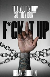 bokomslag Tell Your Story So They Don't F*ck It Up
