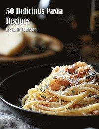 bokomslag 50 Delicious Pasta Recipes
