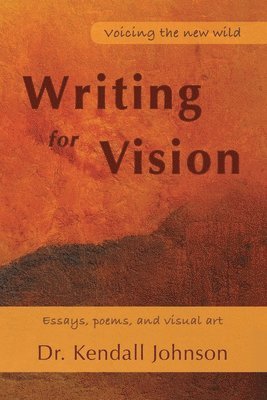 Kendall Johnson - Writing for Vision, Häftad