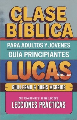 bokomslag Clase Bíblica para Adultos y Jóvenes - Guía Principiantes - Lucas: Lecciones Prácticas