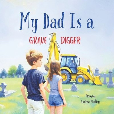 Andrew Markey - My Dad Is a Gravedigger, Häftad
