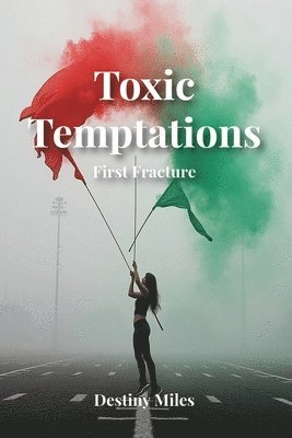 Destiny Miles - Toxic Temptations First Fracture, Häftad
