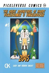bokomslag The Great Adventures of Harry Pickleslimer And Finkelhouser 2045