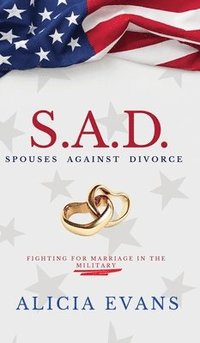 bokomslag S.A.D. Spouses Against Divorce: Fighting for Marriage in the Military