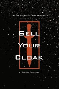 bokomslag Sell Your Cloak: A Luke 22:36 Call to be Prepared in Spirit and Ready in Strength