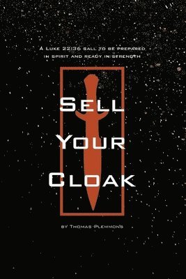 bokomslag Sell Your Cloak: A Luke 22:36 Call to be Prepared in Spirit and Ready in Strength