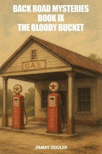 bokomslag Back Road Mysteries Book IX: The Bloody Bucket