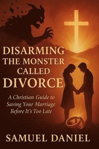 bokomslag Disarming the Monster Called Divorce