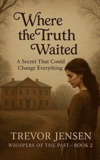 bokomslag Where The Truth Waited: A Secret That Could Change Everything