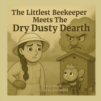 bokomslag Littlest Beekeeper Meets The Dry Dusty Dearth