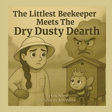 bokomslag Littlest Beekeeper Meets The Dry Dusty Dearth