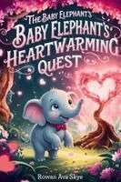 Rowan Ava Skey - Baby Elephant's Heartwarming Quest, Häftad