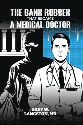 The Bank Robber That Became a Medical Doctor 1