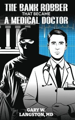 Bank Robber That Became a Medical Doctor