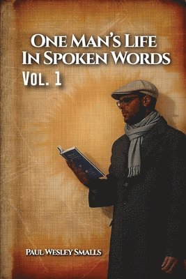 bokomslag One Man's Life In Spoken Words: Vol. 1