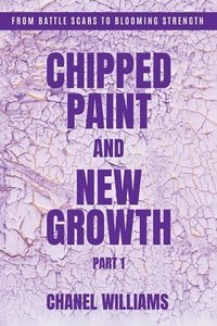 bokomslag Chipped Paint and New Growth- Part I