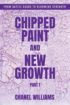 bokomslag Chipped Paint and New Growth- Part I