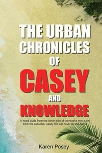 bokomslag Urban Chronicles of Casey and Knowledge