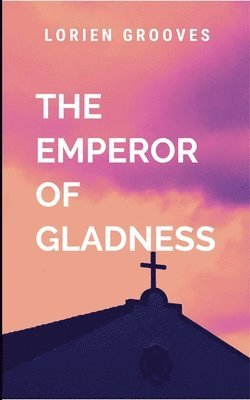 bokomslag The Emperor of Gladness