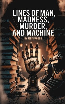 bokomslag Lines of Man, Madness, Murder, and Machine