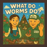 bokomslag What Do Worms Do?