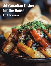 bokomslag 50 Canadian Dishes for the House