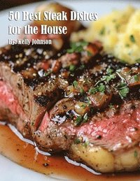 bokomslag 50 Best Steak Dishes for the House