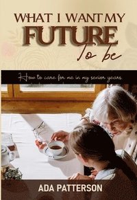 bokomslag What I Want My Future To Be